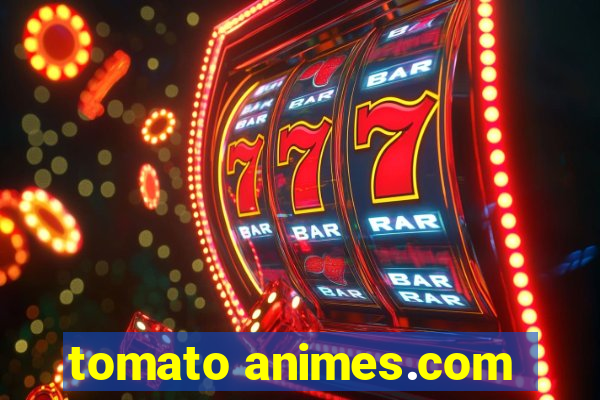 tomato animes.com