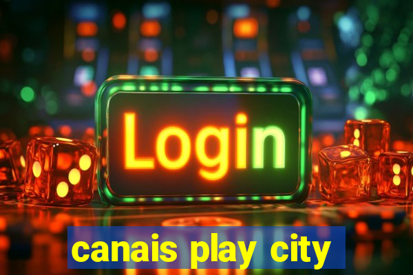 canais play city