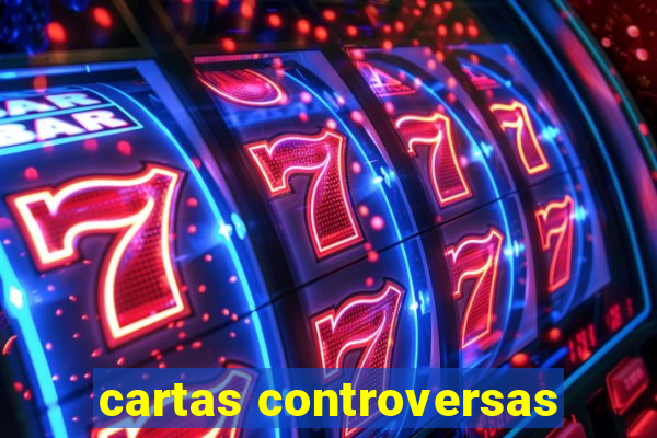 cartas controversas