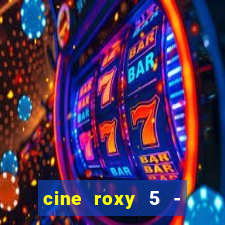 cine roxy 5 - santos santos - sp