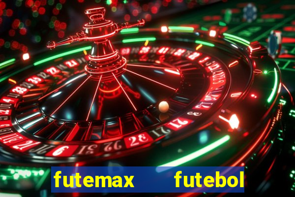 futemax   futebol ao vivo