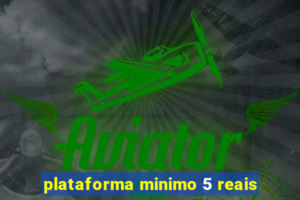 plataforma minimo 5 reais