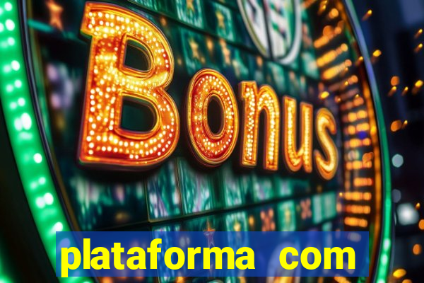 plataforma com bonus de cadastro fortune tiger