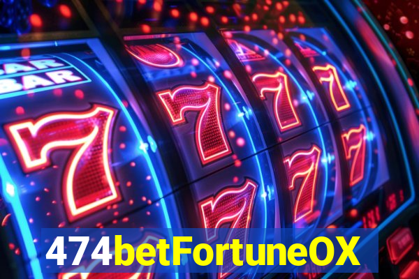 474betFortuneOX