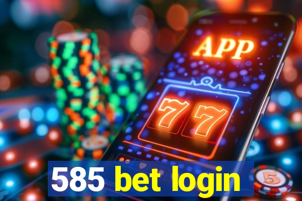 585 bet login