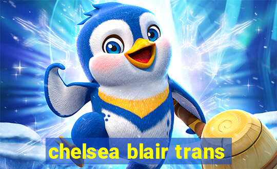 chelsea blair trans