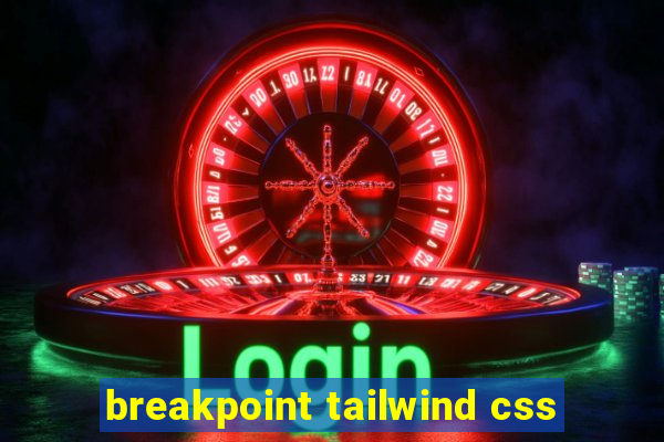 breakpoint tailwind css