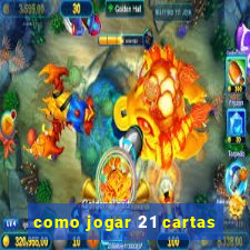 como jogar 21 cartas