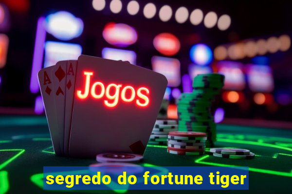 segredo do fortune tiger