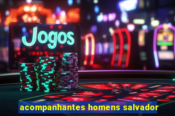 acompanhantes homens salvador