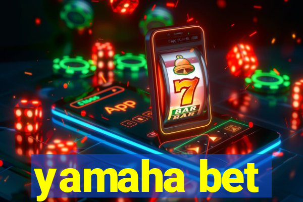 yamaha bet