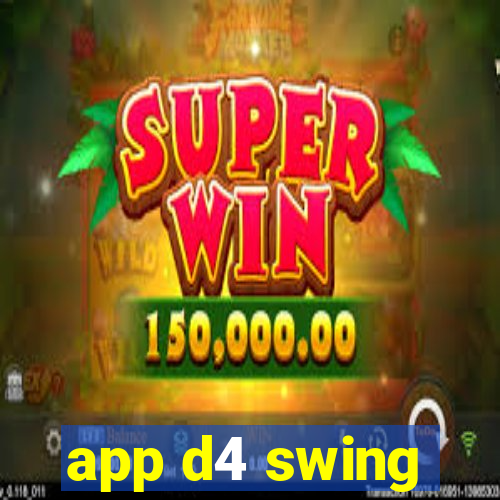 app d4 swing