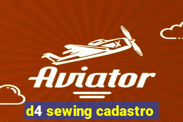 d4 sewing cadastro