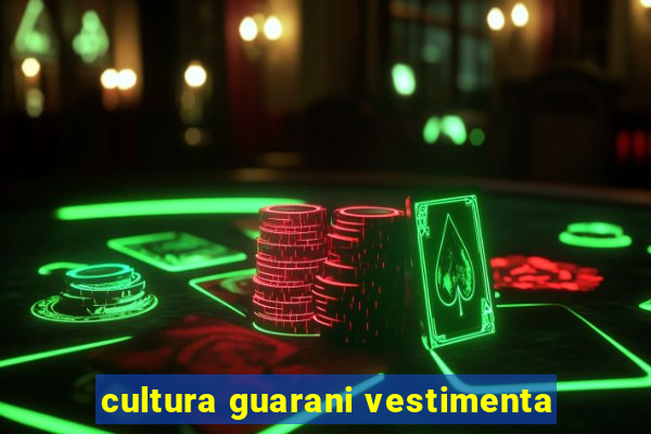 cultura guarani vestimenta