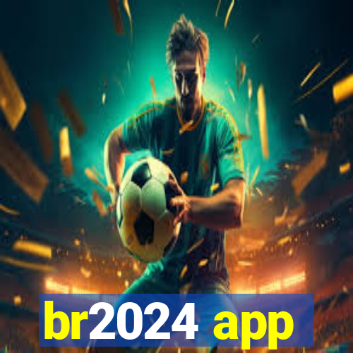 br2024 app