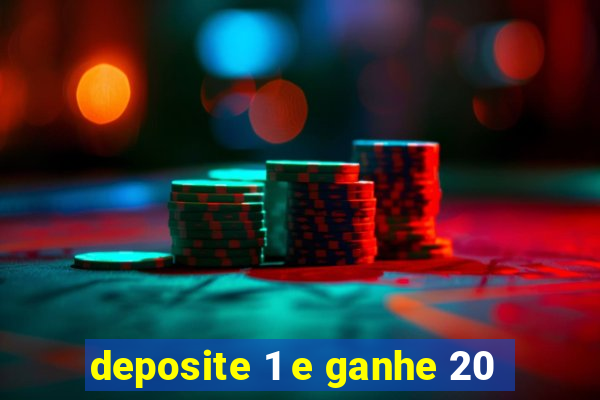 deposite 1 e ganhe 20