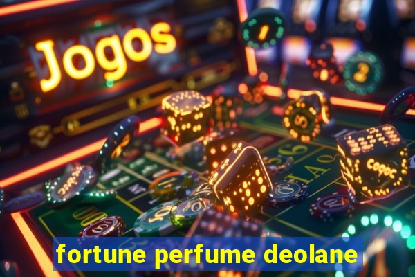 fortune perfume deolane