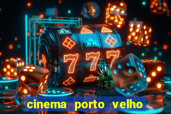 cinema porto velho ig shopping