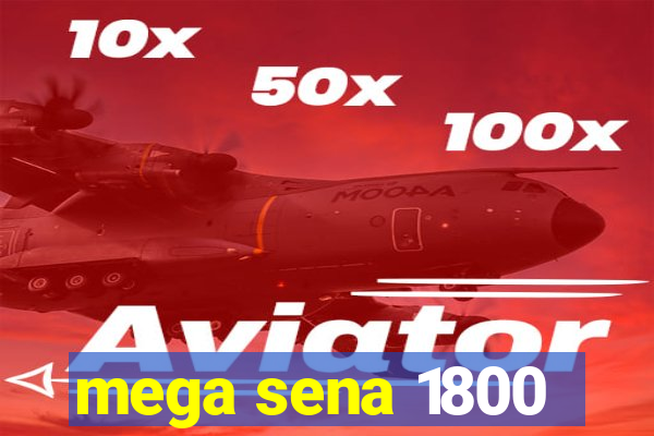 mega sena 1800