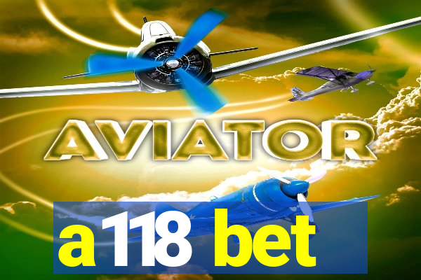 a118 bet