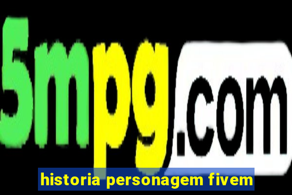 historia personagem fivem