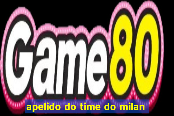 apelido do time do milan