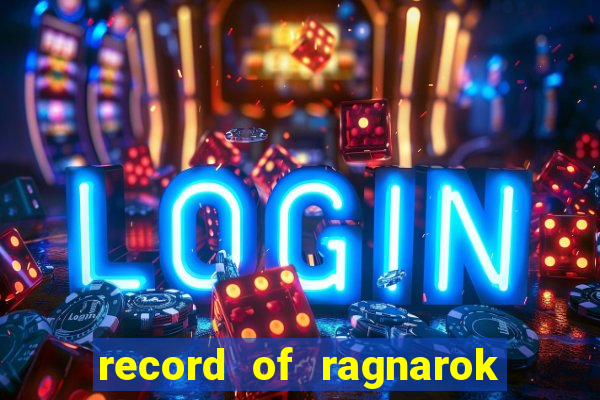 record of ragnarok 3 temporada