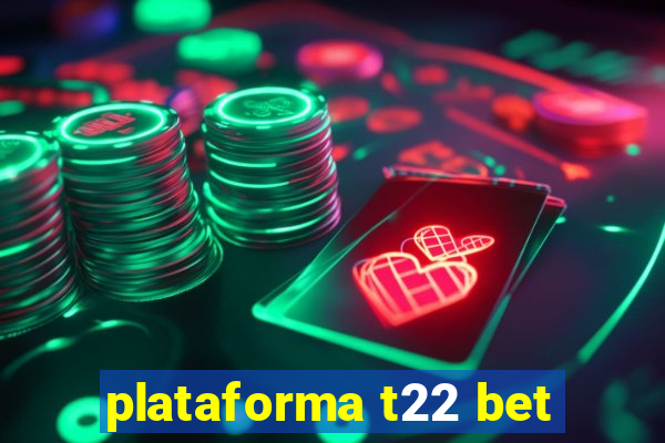 plataforma t22 bet