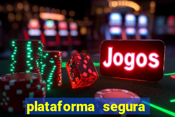 plataforma segura do jogo do tigre