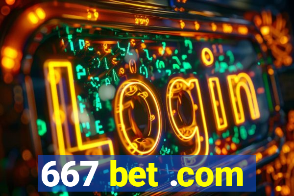 667 bet .com