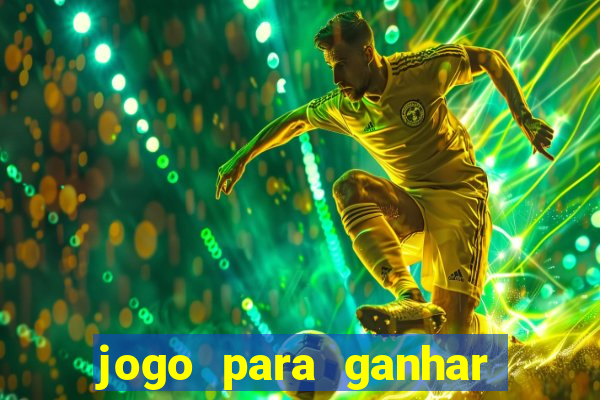 jogo para ganhar dinheiro de verdade sem depositar nada