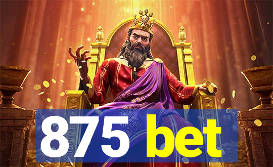 875 bet