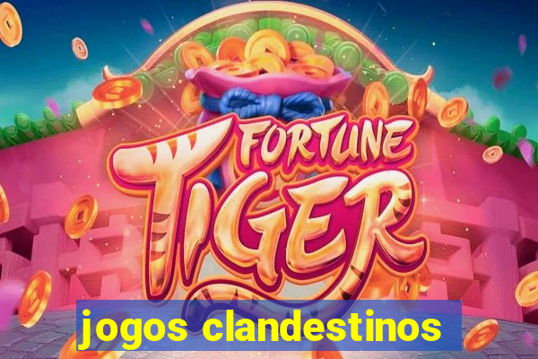 jogos clandestinos