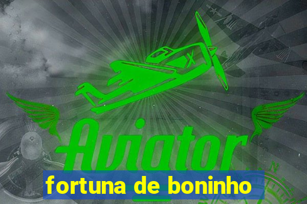 fortuna de boninho