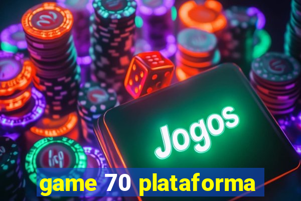 game 70 plataforma