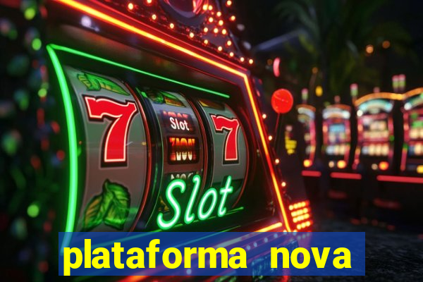 plataforma nova pagando muito hoje