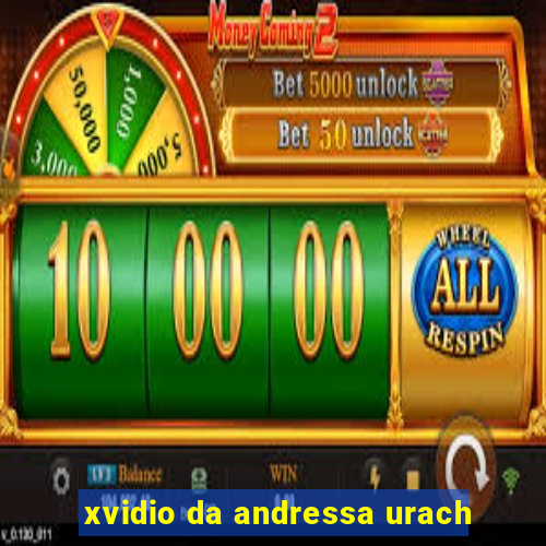 xvidio da andressa urach