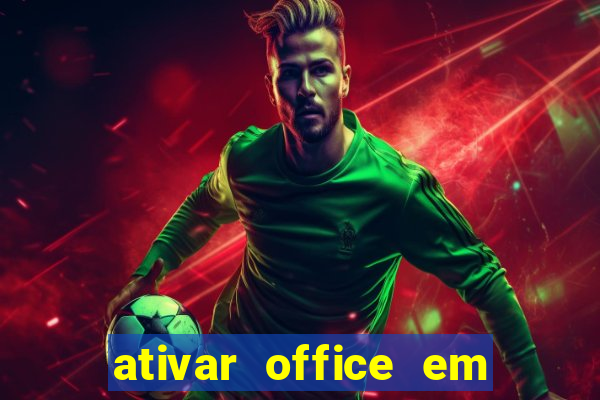 ativar office em 30 segundos