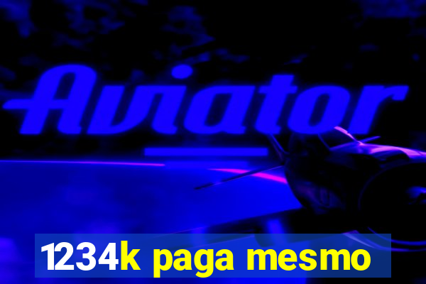 1234k paga mesmo