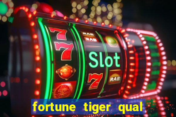 fortune tiger qual a melhor plataforma