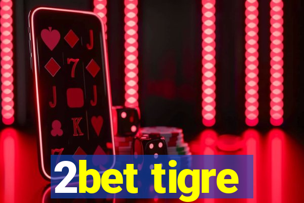 2bet tigre