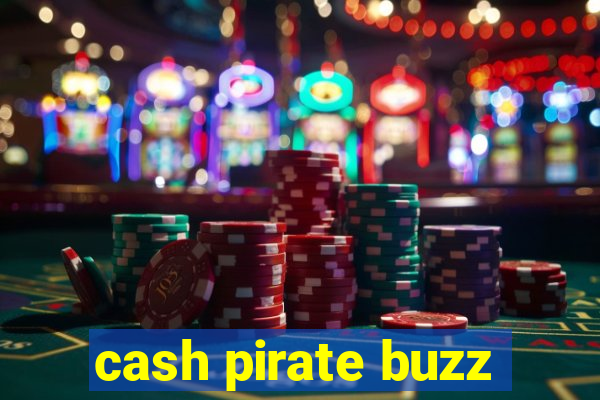 cash pirate buzz