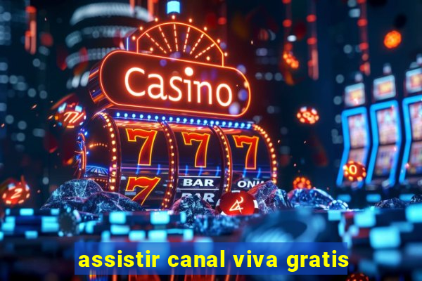 assistir canal viva gratis