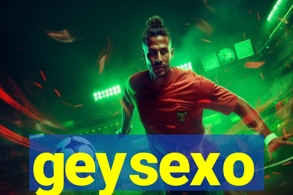 geysexo