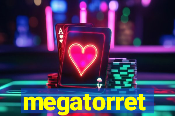 megatorret