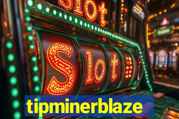 tipminerblaze