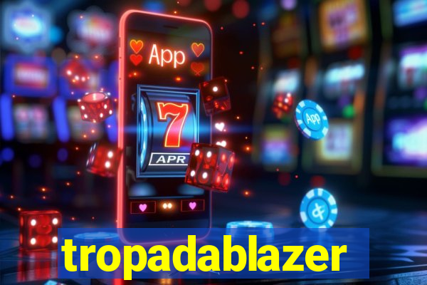 tropadablazer