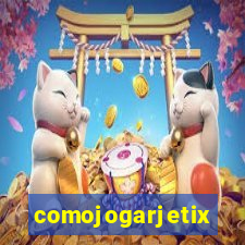 comojogarjetix