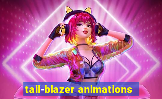 tail-blazer animations