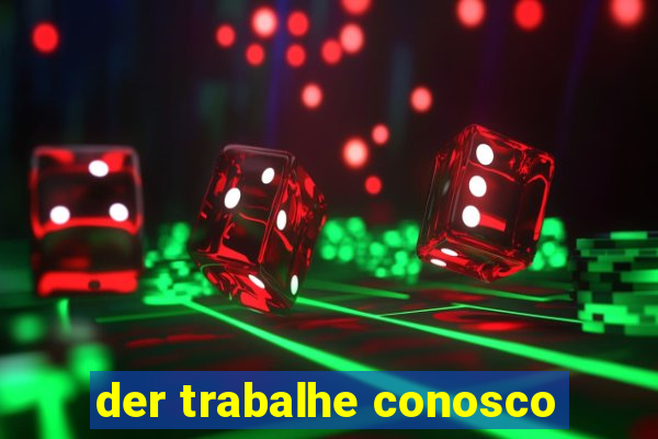 der trabalhe conosco